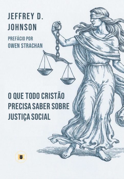 O Que Todo Cristão Precisa Saber Sobre Justiça Social
