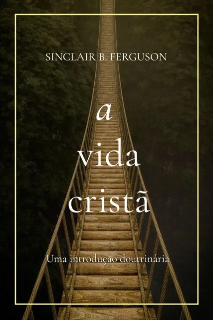 A Vida Cristã | Uma Introdução Doutrinária