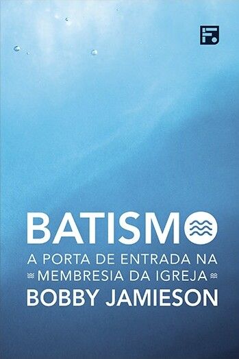 Batismo | A Porta de Entrada na Membresia da Igreja