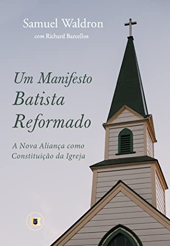 Um Manifesto Batista Reformado