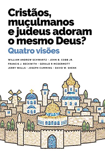 Cristãos, Mulçumanos e Judeus Adoram o Mesmo Deus?