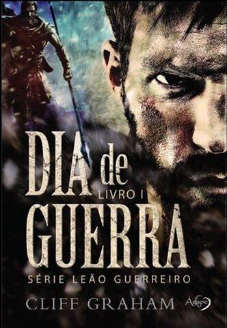 Dia de Guerra | Livro I | Série Leão Guerreiro