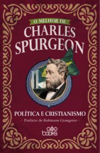 O Melhor de Charles Spurgeon | Política e Cristianismo