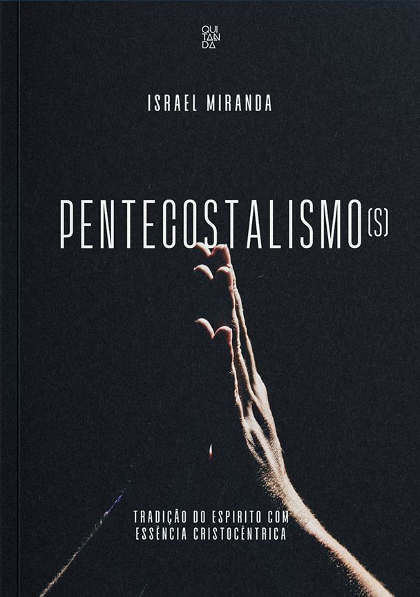 Pentecostalismos | Tradição do Espírito com Essência Cristocêntrica