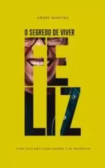 Segredo de Viver Feliz