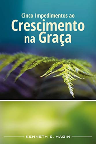 Cinco Impedimentos ao Crescimento na Graça