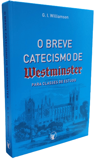 O Breve Catecismo de Westminster | Para Classes de Estudo
