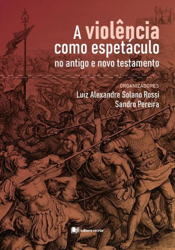 A Violencia Como Espetáculo no Antigo e Novo Testamento