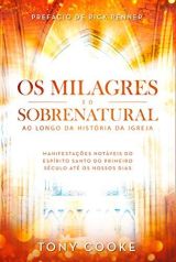 Os Milagres e o Sobrenatural ao Longo da História Da Igreja