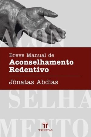 Breve Manual de Aconselhamento Redentivo