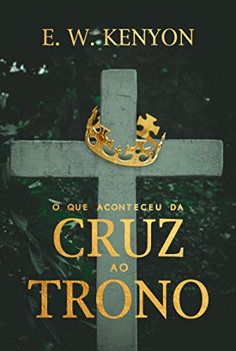 O Que Aconteceu Da Cruz Ao Trono