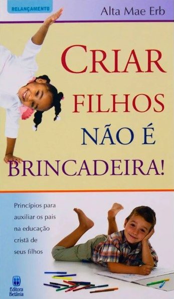 Criar filhos não é brincadeira!