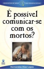 É Possível Comunicar-se com os Mortos?