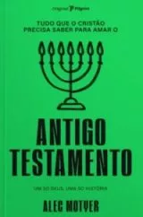 Tudo que o cristão precisa para amar o Antigo Testamento