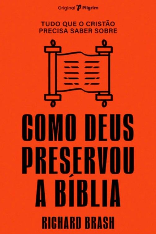 Tudo que o Cristão Precisa Saber Sobre Como Deus Preservou a Bíblia