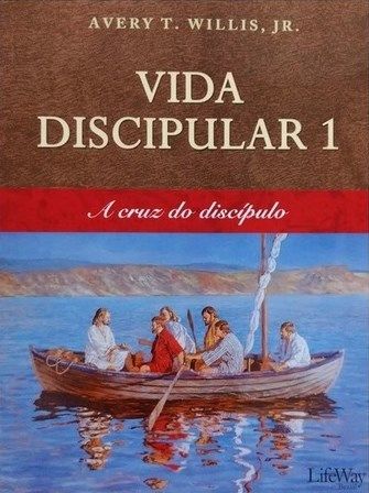 Vida Discipular 1 – A Cruz do Discípulo