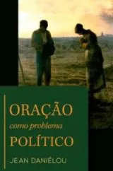 Oração Como Problema Político
