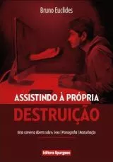 Assistindo a Própria Destruição