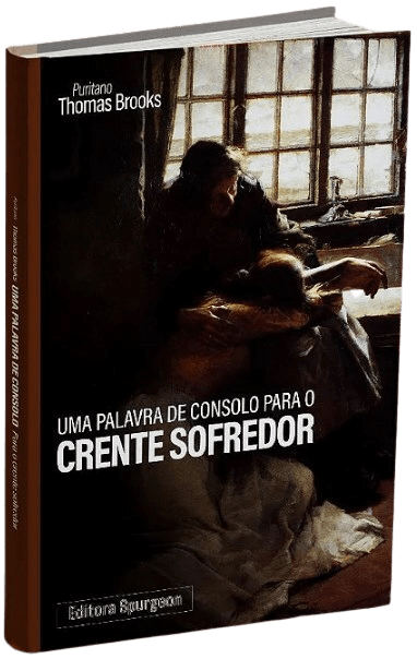 Uma Palavra de Consolo Para o Crente Sofredor