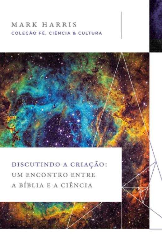 Discutindo a Criação: Um Encontro Entre A Biblia e a Ciencia