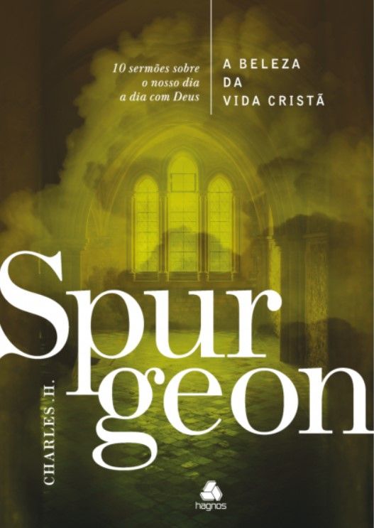 A Beleza da Vida Cristã 10 Sermões – Charles H. Spurgeon