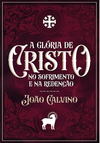 A Gloria de Cristo no Sofrimento e na Redenção