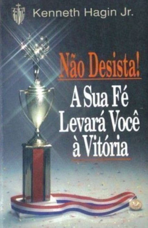 Não Desista A Sua Fé Levara Voce A Vitoria