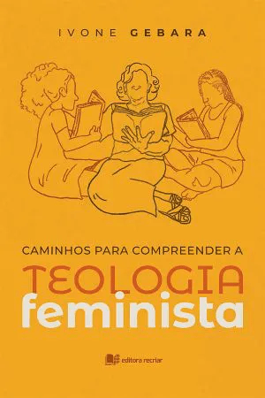 Caminhos para compreender a teologia feminista