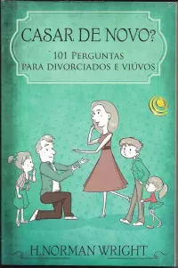 Casar de Novo? 101 Perguntas Para Divorciados e Viúvos