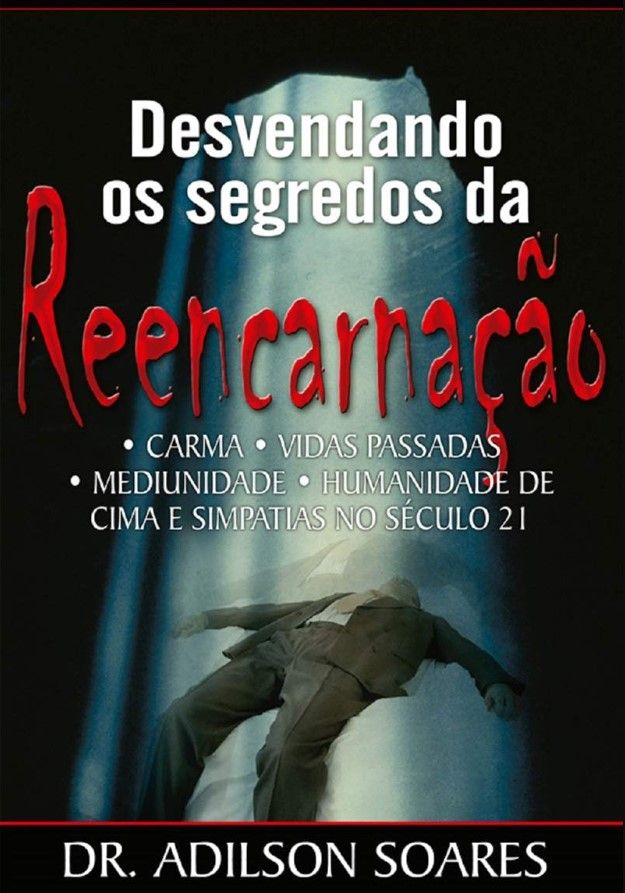 Desvendando Os Segredos Da Reencarnação