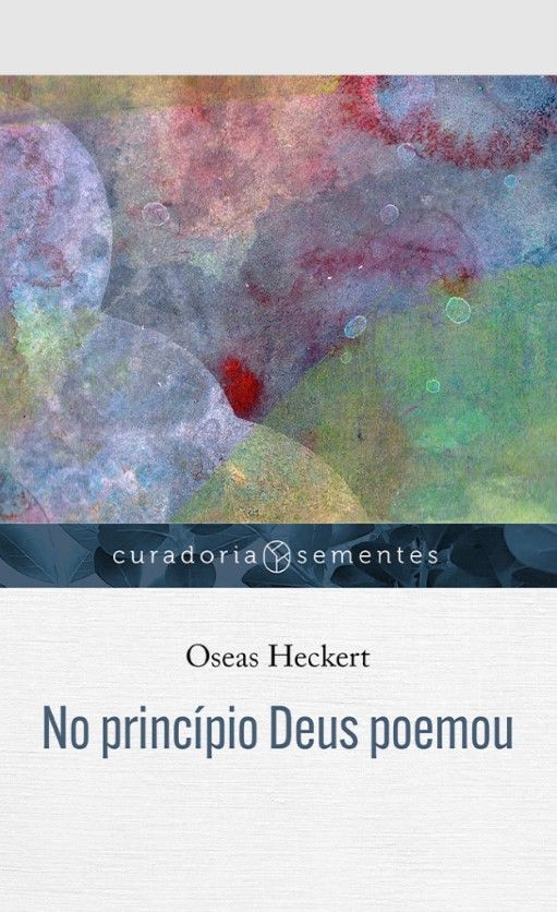 No Princípio Deus Poemou – Curadoria Sementes