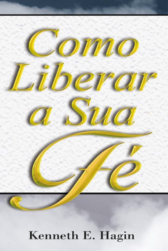 Como Liberar A Sua Fé