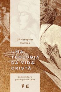 Uma Teologia da Vida Cristã