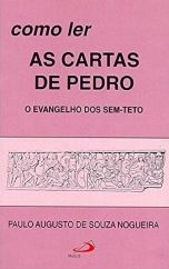 Como Ler : As Cartas De Pedro  O Evangelho Dos Sem Teto