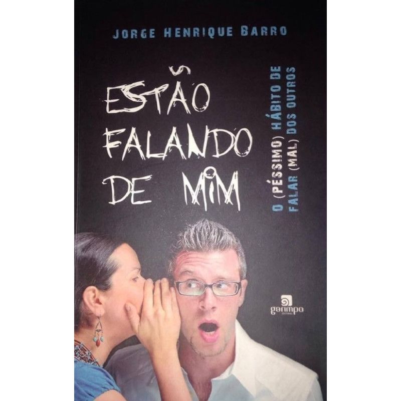 Estão Falando De Mim: O (Péssimo) Habito De Falar (Mal) dos Outros