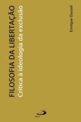 Filosofia Da Libertação  Critica A Ideologia Da Exclusão