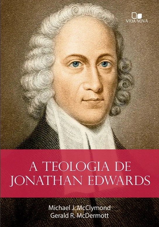 A Teologia de Jonathan Edwards