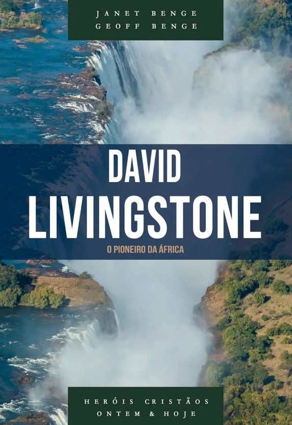 David Livingstone Série Heróis Cristãos Ontem E Hoje