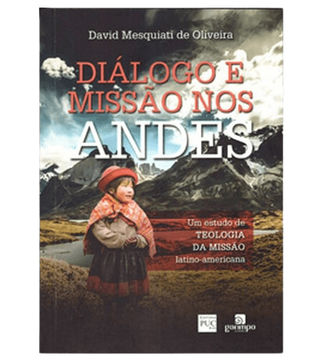 Diálogo e Missão nos Andes: um Estudo de Teologia da Missão Latino-Americana