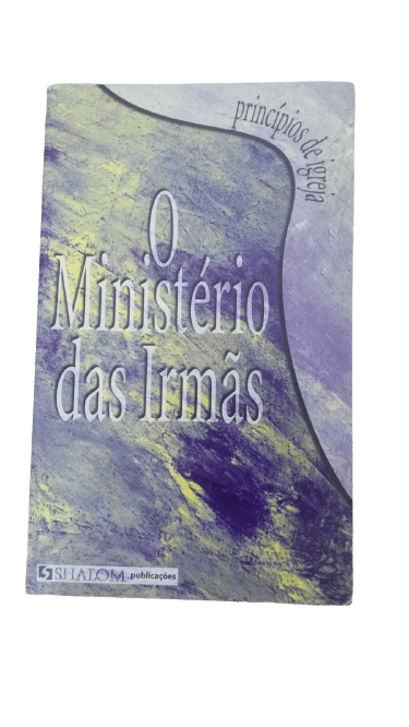 SÉRIE “PRINCÍPIOS DE IGREJA”: O MINISTÉRIO DAS IRMÃS