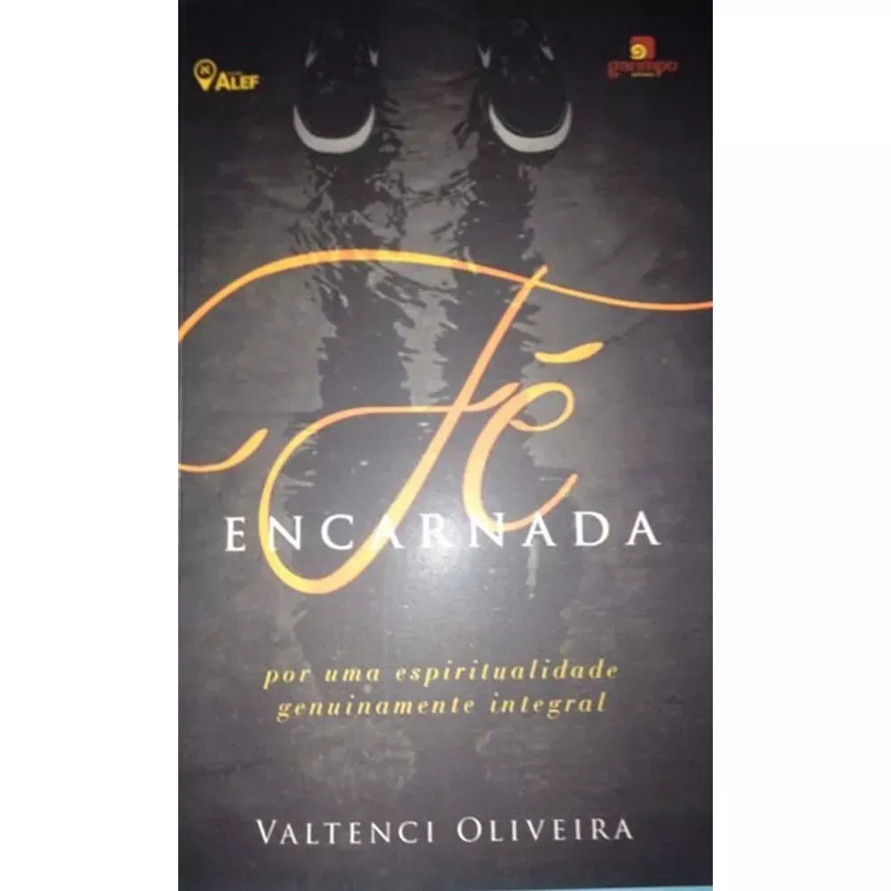 Fé Encarnada Por Uma Espiritualidade Genuinamente Integral