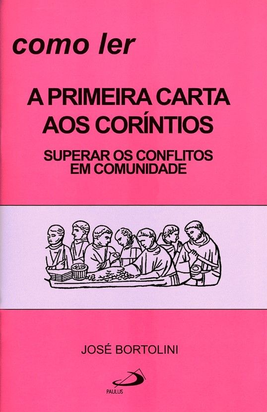 Como Ler A Primeira Carta Aos Coríntios – Superar os Conflitos Em Comunidade