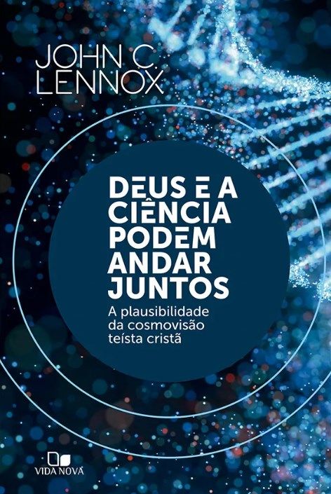 Deus e a Ciência Podem Andar Juntos