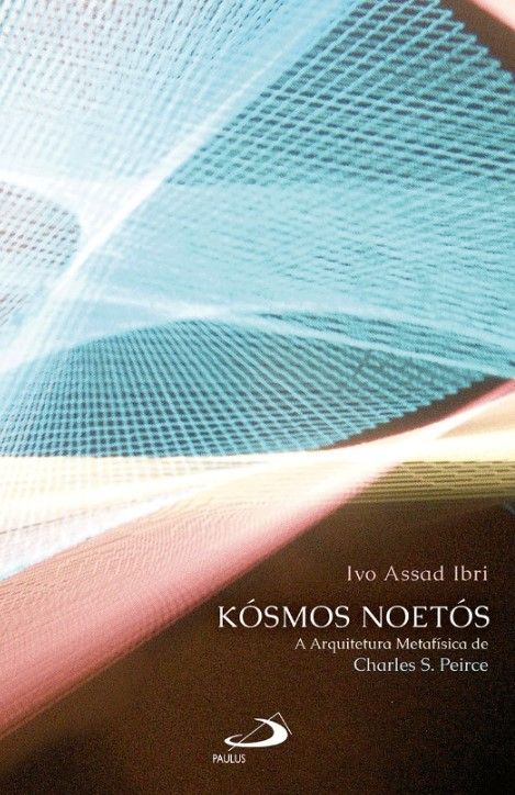 Kósmos Noetós  A Arquitetura Metafisica De Charles S. P.