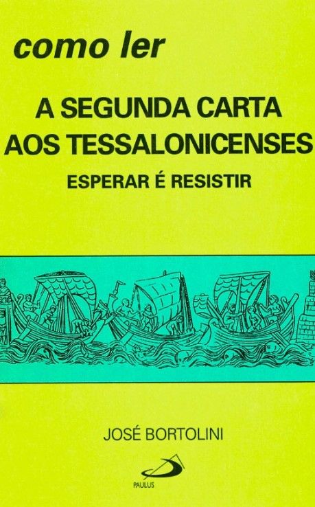 Como Ler A Segunda Carta Aos Tessalonicenses – Esperar É Resistir