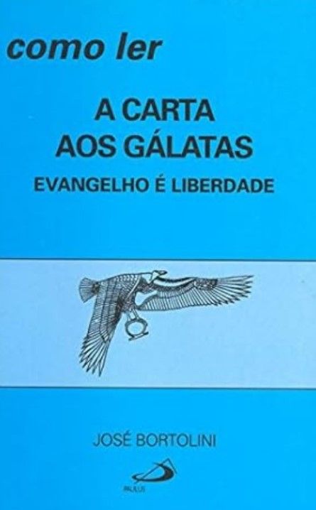 Como Ler A Carta Aos Gálatas – Evangelho E Liberdade