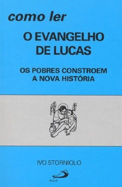 Como Ler O Evangelho De Lucas – Os Pobres Constroem…
