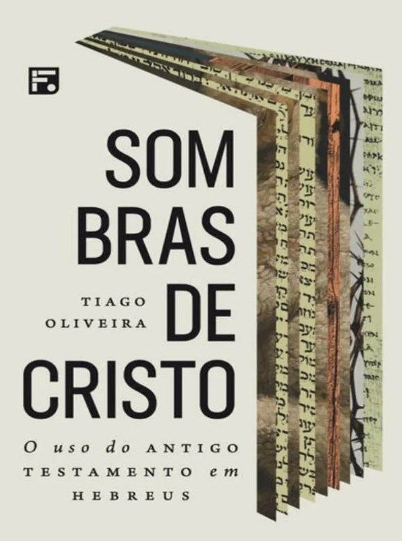 Sombras de Cristo: o uso do Antigo Testamento em Hebreus