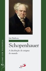 Schopenhauer A Decifração Do Enigma Do Mundo