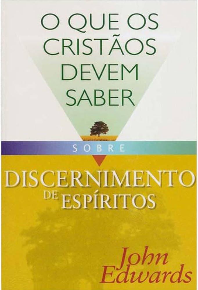 O Que os Cristãos Devem Saber Sobre Discernimento de Espiritos